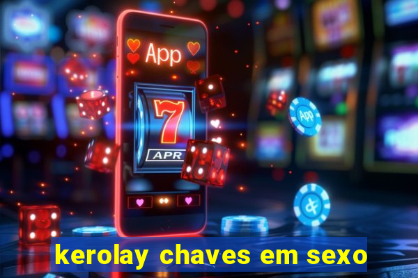 kerolay chaves em sexo